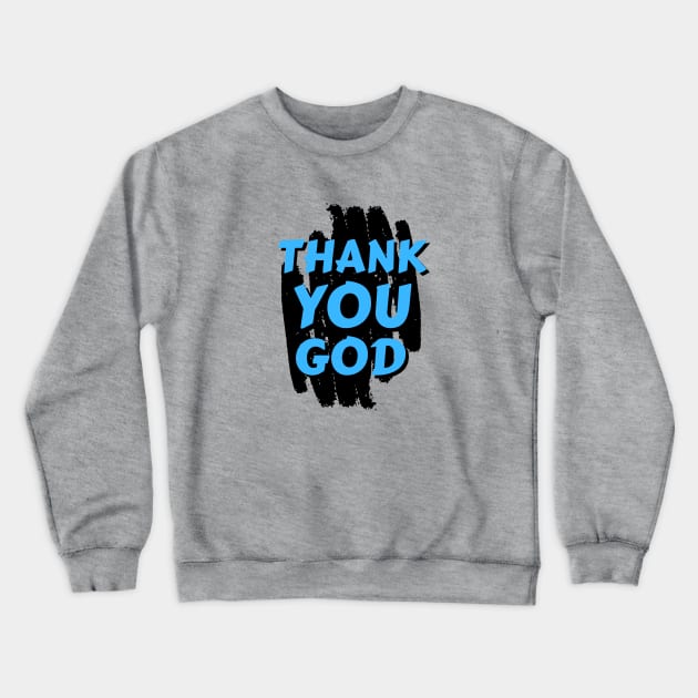 Thank You God | Christian Crewneck Sweatshirt by All Things Gospel